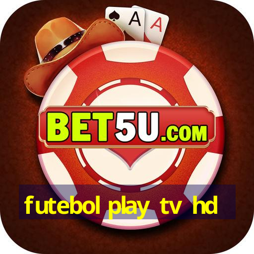 futebol play tv hd